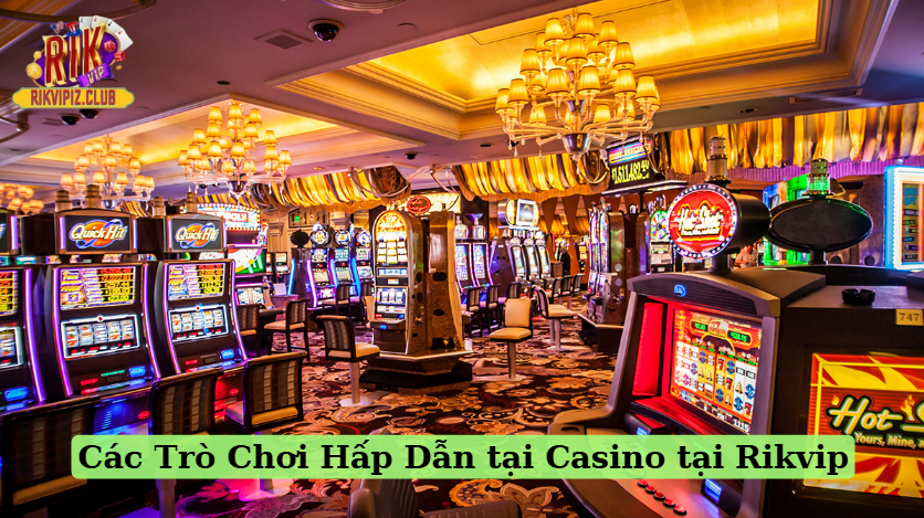 Khám phá thế giới casino tại rikvip - rikvipiz » rikvip 2025 Các trò chơi hấp dẫn tại casino tại rikvip